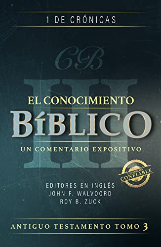 1 Crónicas: El Conocimiento Bíblico The Bible Knowledge Commentary (Old Testament) (Translated): Antiguo testamento tomo 3 (Spanish Edition)