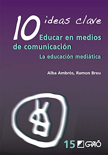 10 Ideas Clave. Educar en medios de comunicación (Spanish Edition)