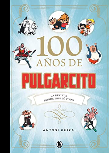 100 años de Pulgarcito: La revista donde empezó todo (Spanish Edition)