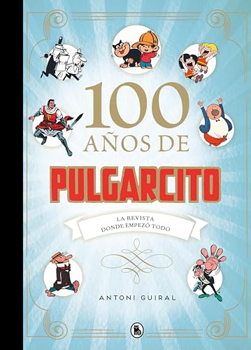 100 años de Pulgarcito: La revista donde empezó todo (Spanish Edition)
