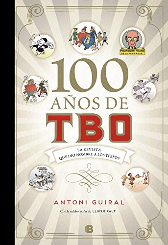 100 años de TBO: La revista que dio nombre a los Tebeos (Spanish Edition)