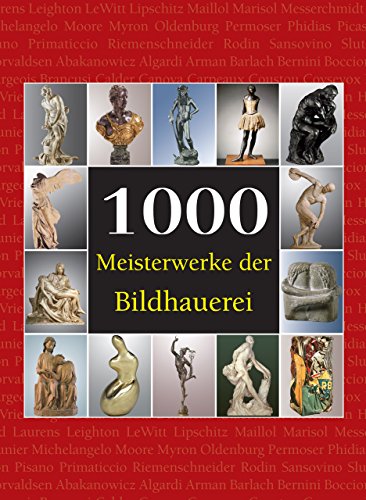 1000 Meisterwerke der Bildhauerei (German Edition)