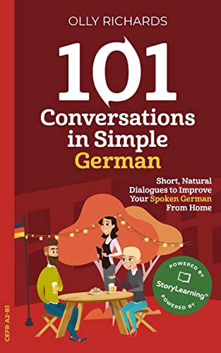 101 Conversations in Simple German: Short Natural Dialogues to Boost Your Confidence & Improve Your Spoken German (101 Conversations in German 3) (German Edition)