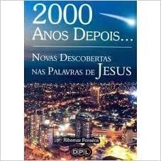 2000 Anos Depois... Novas Descobertas Nas Palavras De Jesus