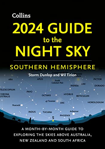 2024 Guide to the Night Sky Southern Hemisphere: A month-by-month guide to exploring the skies above Australia, New Zealand and South Africa (English Edition)