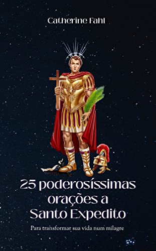 25 Poderosíssimas Orações a Santo Expedito