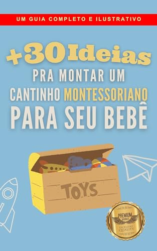 30 ideias para montar um cantinho montessoriano para seu bebê: Um guia completo e ilustrativo