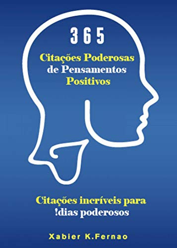 365 Citações Poderosas de Pensamentos Positivos: Citações incríveis para dias poderosos!