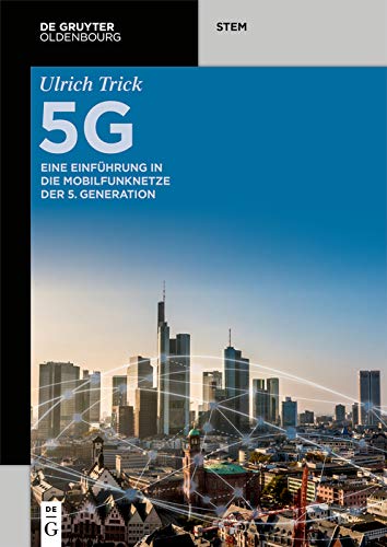 5G: Eine Einführung in die Mobilfunknetze der 5. Generation (De Gruyter STEM) (German Edition)