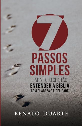 7 PASSOS SIMPLES PARA TODO CRISTÃO ENTENDER A BÍBLICA COM CLAREZA E FIDELIDADE