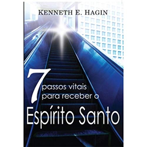 7 passos vitais para receber o espírito santo