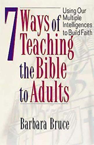 7 Ways of Teaching the Bible to Adults: Using Our Multiple Intelligences to Build Faith (English Edition)