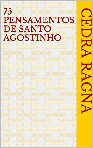 75 Pensamentos de Santo Agostinho