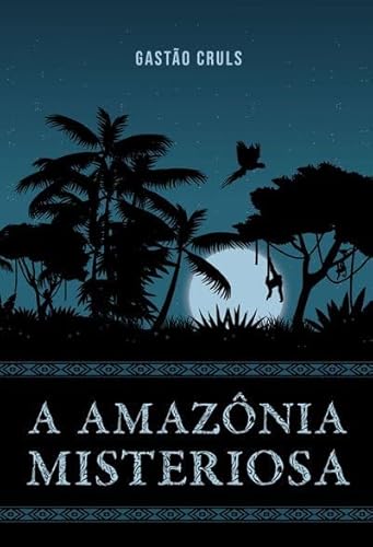 A Amazônia Misteriosa
