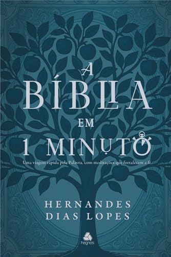 A bíblia em 1 minuto: Uma viagem rápida pela Palavra, com meditações que fortalecem a fé