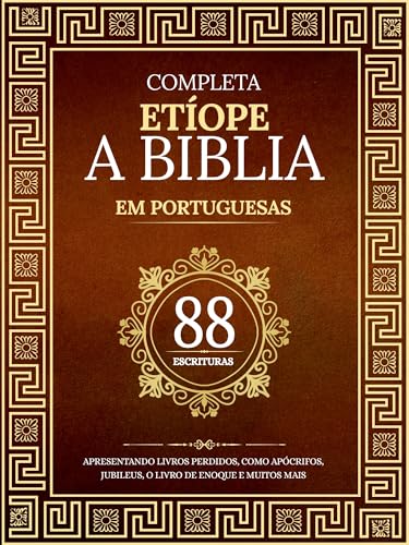 A Bíblia Etíope Completa em 88 Escrituras Portuguesas: Apresentando livros perdidos, como apócrifos, jubileus, o livro de Enoque e muitos mais