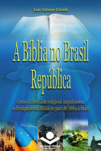 A Bíblia no Brasil República: Como a liberdade religiosa impulsionou a divulgação da Bíblia (História da Bíblia no Brasil Livro 3)
