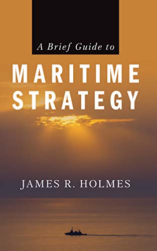A Brief Guide to Maritime Strategy (English Edition)
