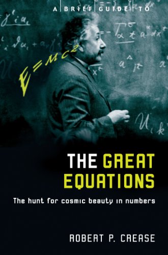 A Brief Guide to the Great Equations: The Hunt for Cosmic Beauty in Numbers (Brief Histories) (English Edition)