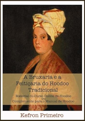 A Bruxaria e a FeitiçAria do Hoodoo Tradicional