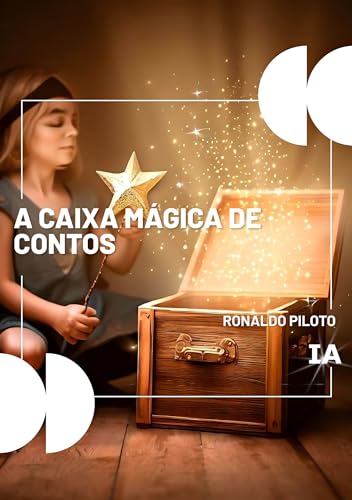 A CAIXA MÁGICA DE CONTOS: Um Mundo De Aventuras Para As Crianças
