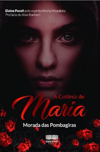 A Colônia de Maria: Morada das Pombagiras (Volume 1)