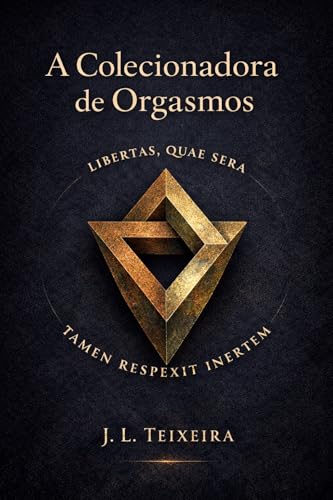 A Colecionadora de Orgasmos: Um Romance do Direito do Prazer