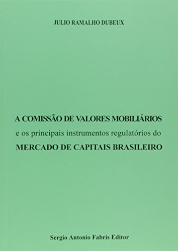 A Comissão de Valores Mobiliários e os Principais Instrumentos Regulatórios. Mercado de Capitais Brasileiro