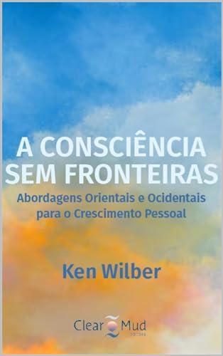 A consciência sem fronteiras: abordagens orientais e ocidentais para o crescimento pessoal
