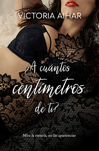 ¿A cuántos centímetros de ti?: Mira la esencia no las apariencias (Spanish Edition)