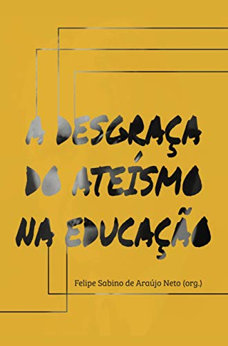 A Desgraça Do Ateísmo Na Educação