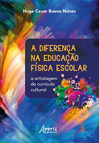 A Diferença na Educação Física Escolar: A Artistagem do Currículo Cultural