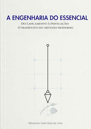 A ENGENHARIA DO ESSENCIAL: Do Lançamento à Navegação