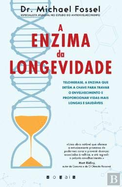 A Enzima da Longevidade Telomerase, a enzima que detém a chave para travar o envelhecimento e proporcionar vidas mais longas e saudáveis