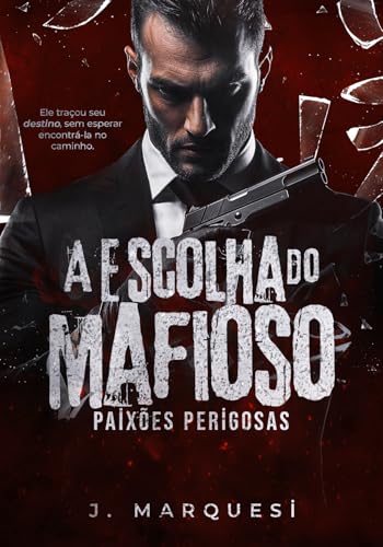A Escolha do Mafioso (Paixões Perigosas Livro 1)