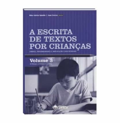 A Escrita de Textos por Crianças. Limites, Possibilidades e Implicações Educacionais