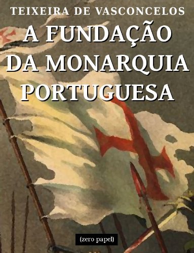 A fundação da monarquia portuguesa