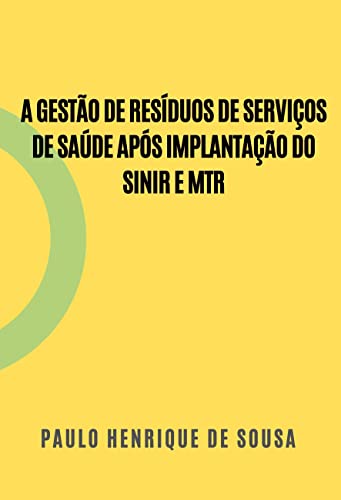 A GESTÃO DE RESÍDUOS DE SERVIÇOS DE SAÚDE APÓS IMPLANTAÇÃO DO SINIR E MTR