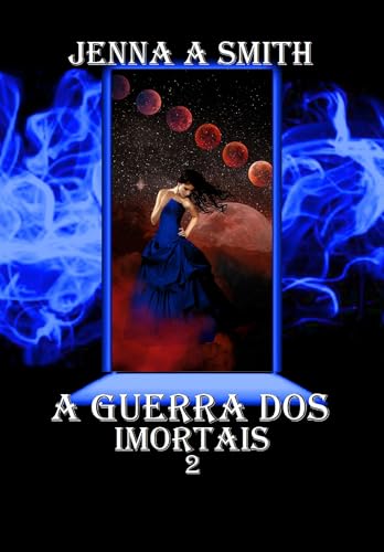 A Guerra dos Imortais (A Aliança dos Imortais Livro 2)