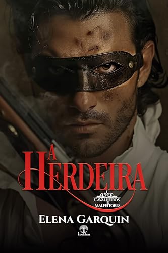 A Herdeira (Cavalheiros e Malfeitores Livro 1)