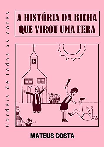 A história da bicha que virou uma fera (Cordéis de Todas as Cores)