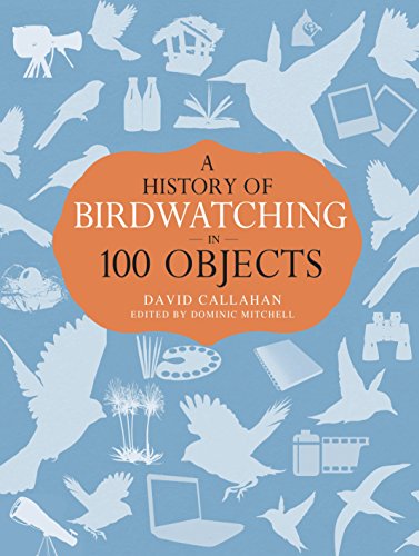 A History of Birdwatching in 100 Objects (English Edition)