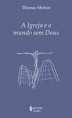 A Igreja e o mundo sem Deus (Série Clássicos da Espiritualidade)