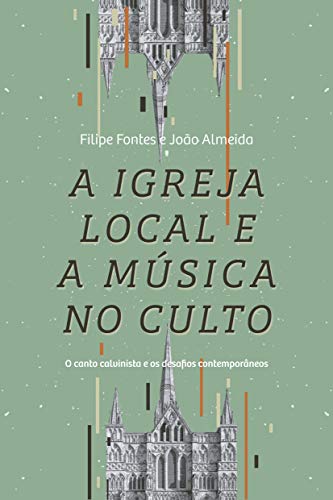 A igreja local e a música no culto: O canto calvinista e os desafios contemporâneos