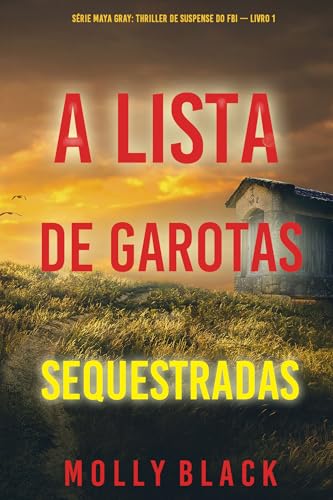 A Lista de Garotas Sequestradas (Série Maya Gray: Thriller de Suspense do FBI — Livro 1)