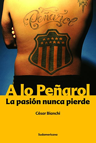 A lo Peñarol: La pasión nunca pierde (Spanish Edition)