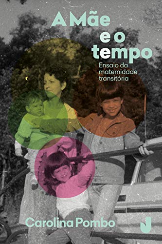 A mãe e o tempo: Ensaio da maternidade transitória