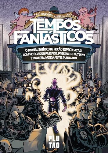 A magnífica história do Tempos Fantásticos: O jornal satírico de ficção especulativa com notícias do passado, presente & futuro e material nunca antes publicado