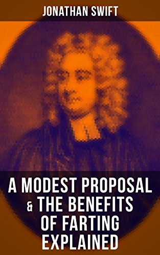 A Modest Proposal & The Benefits of Farting Explained (English Edition)