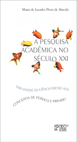 A Pesquisa Acadêmica no Século XXI: uma Análise da Ciência Frente aos Conceitos de Público e Privado